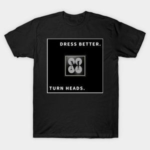 "Dress Better, Turn Heads" Tee.